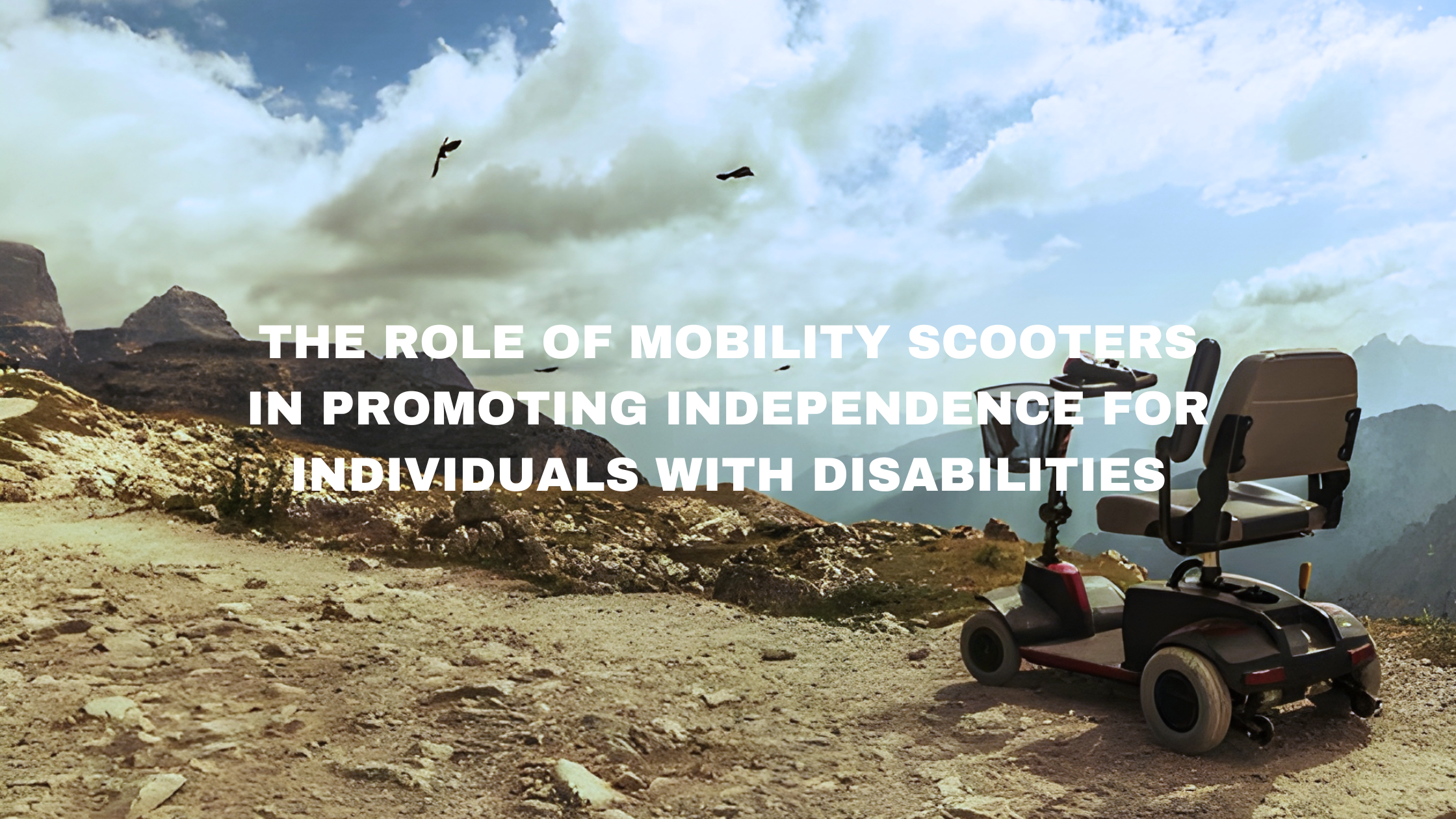 The Role of Mobility Scooters in Promoting Independence for Individuals with Disabilities